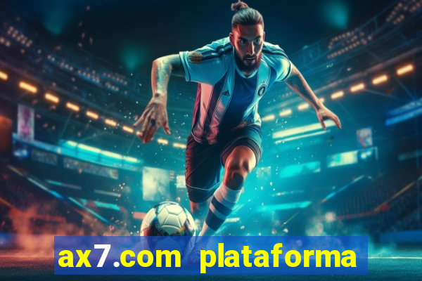 ax7.com plataforma de jogos