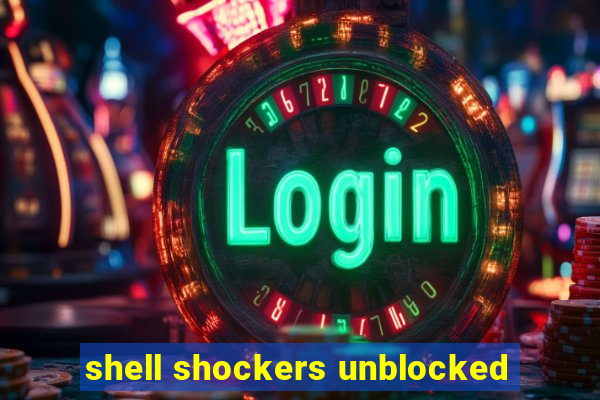 shell shockers unblocked