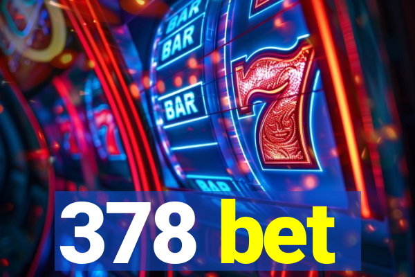 378 bet