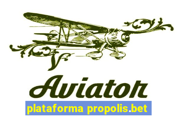 plataforma propolis.bet