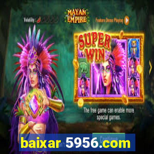 baixar 5956.com