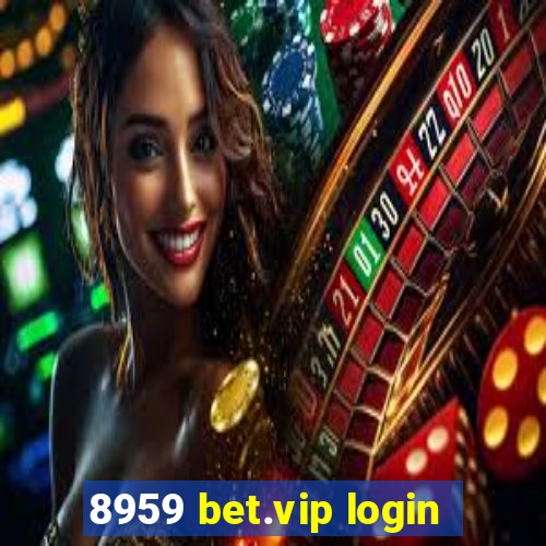 8959 bet.vip login