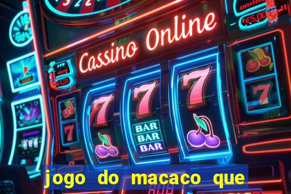 jogo do macaco que ganha dinheiro