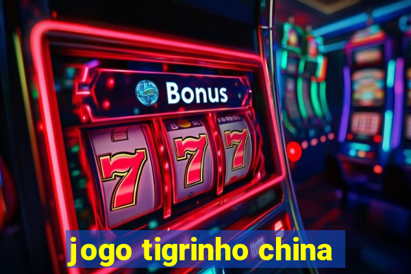 jogo tigrinho china