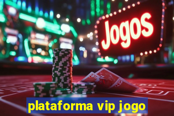 plataforma vip jogo