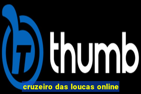 cruzeiro das loucas online