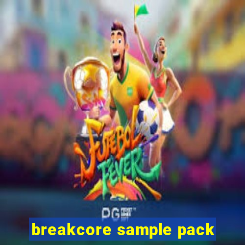 breakcore sample pack