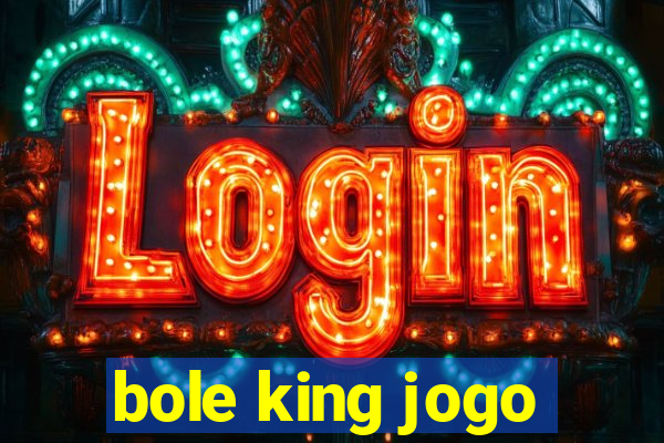 bole king jogo