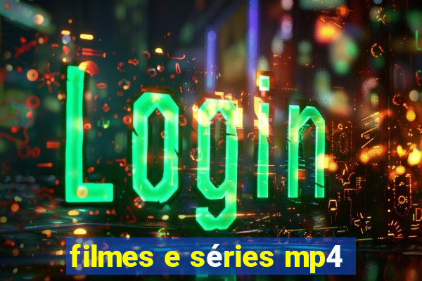 filmes e séries mp4