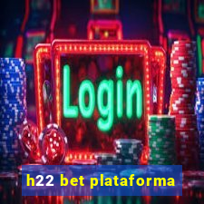 h22 bet plataforma