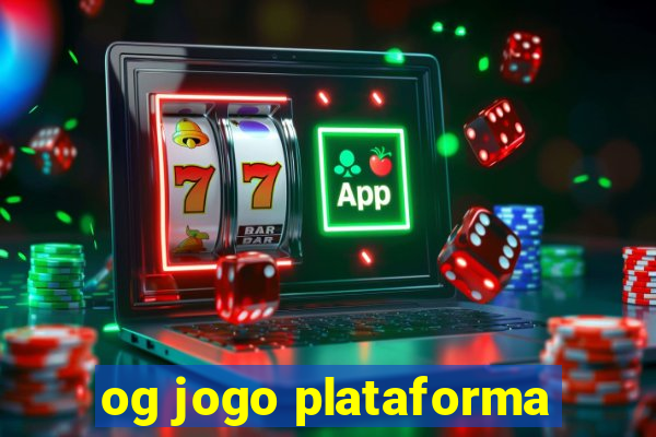 og jogo plataforma