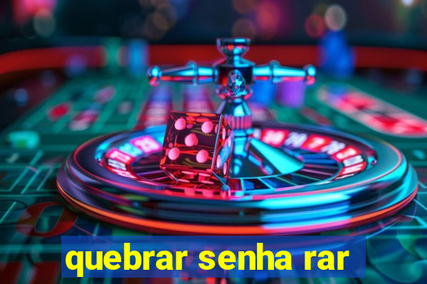 quebrar senha rar