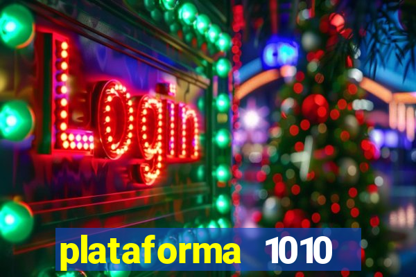 plataforma 1010 jogo do tigre