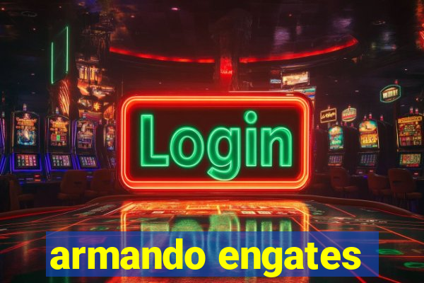 armando engates