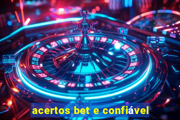 acertos bet e confiável