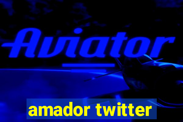 amador twitter