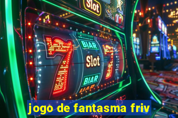 jogo de fantasma friv