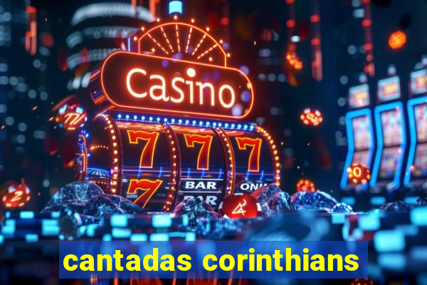 cantadas corinthians