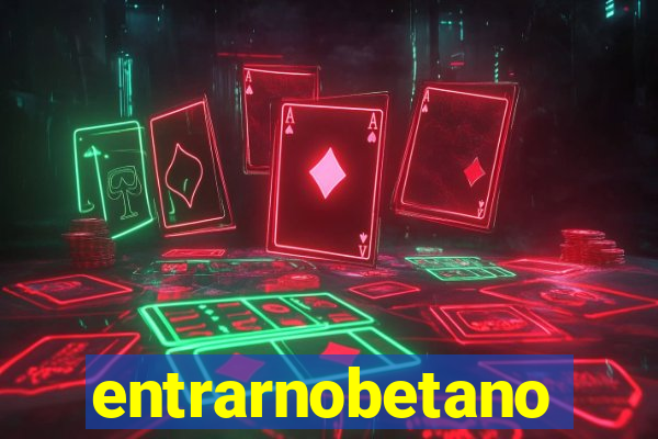 entrarnobetano