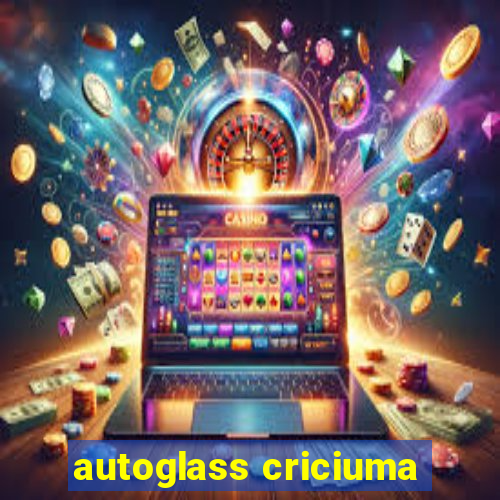 autoglass criciuma