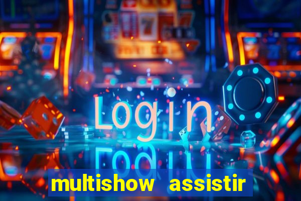 multishow assistir online gratis