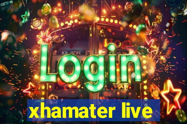 xhamater live