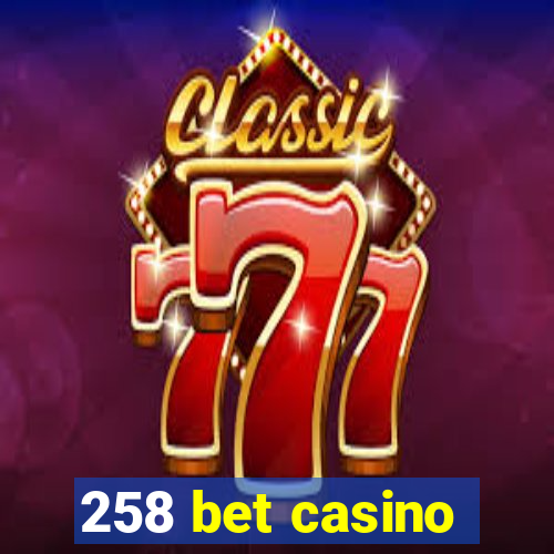 258 bet casino