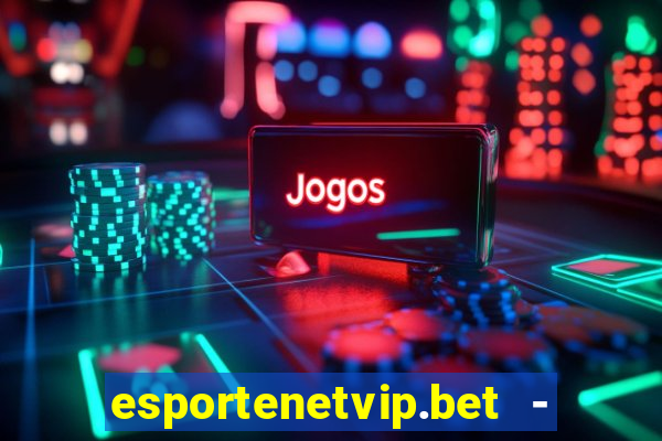 esportenetvip.bet - apostas online