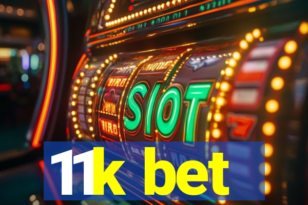 11k bet