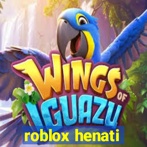 roblox henati