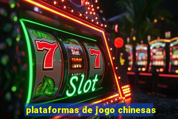 plataformas de jogo chinesas