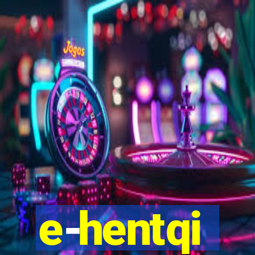 e-hentqi