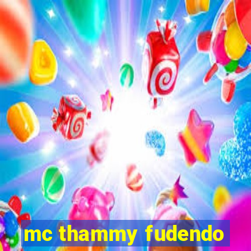 mc thammy fudendo