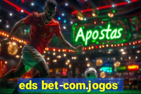 eds bet-com.jogos