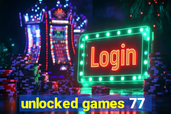 unlocked games 77