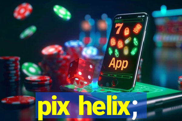 pix helix;