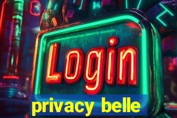 privacy belle