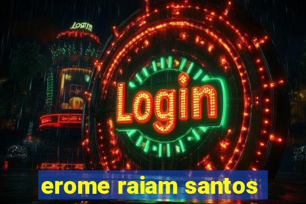 erome raiam santos