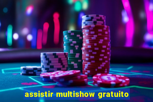 assistir multishow gratuito