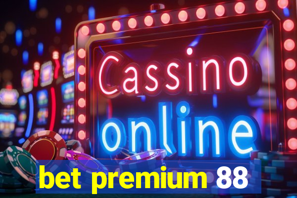 bet premium 88