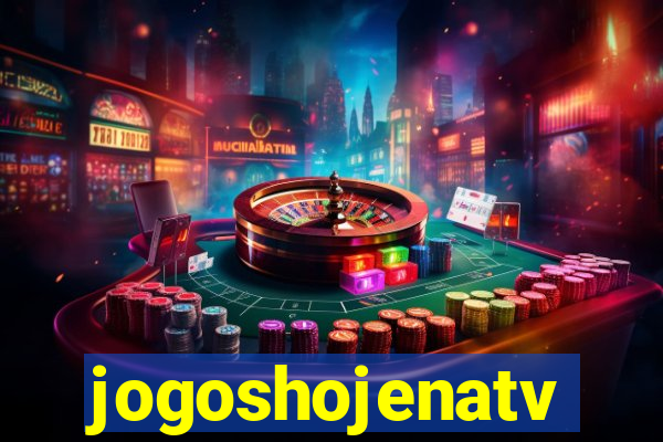 jogoshojenatv