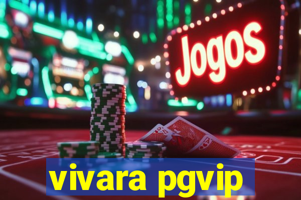 vivara pgvip