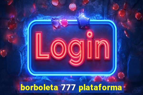 borboleta 777 plataforma