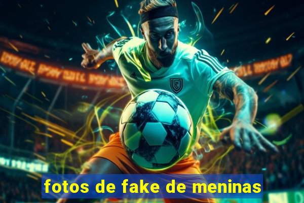 fotos de fake de meninas