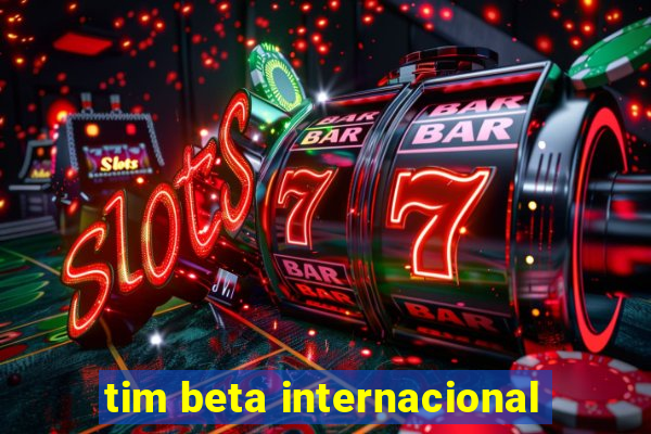 tim beta internacional