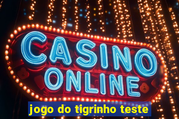 jogo do tigrinho teste