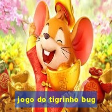 jogo do tigrinho bug