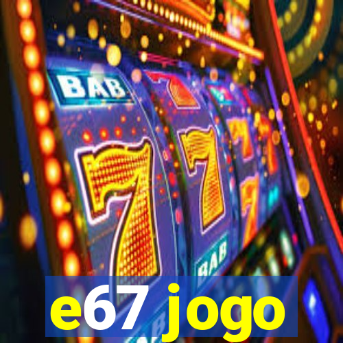 e67 jogo