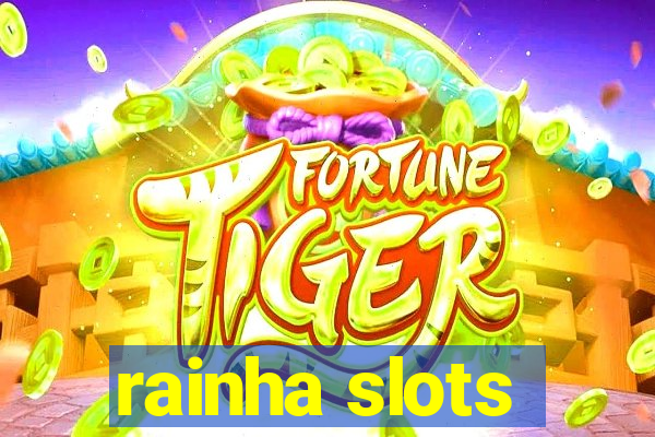 rainha slots