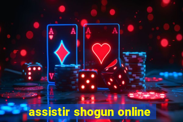 assistir shogun online